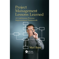 Project Management Lessons Learned: A Continuous Process Improvement Framework