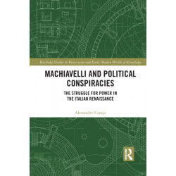 Machiavelli and Political Conspiracies: The Struggle for Power in the Italian Renaissance