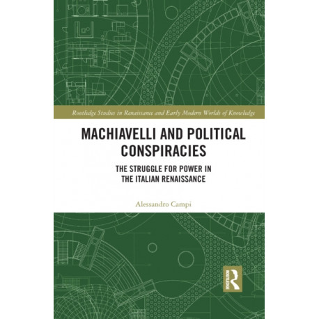 Machiavelli and Political Conspiracies: The Struggle for Power in the Italian Renaissance