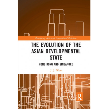 The Evolution of the Asian Developmental State: Hong Kong and Singapore