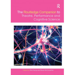 The Routledge Companion to Theatre, Performance and Cognitive Science