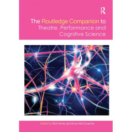 The Routledge Companion to Theatre, Performance and Cognitive Science