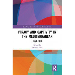 Piracy and Captivity in the Mediterranean: 1550-1810