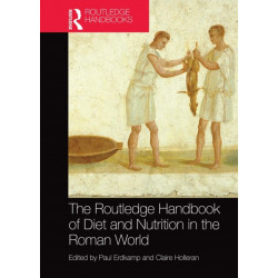 The Routledge Handbook of Diet and Nutrition in the Roman World