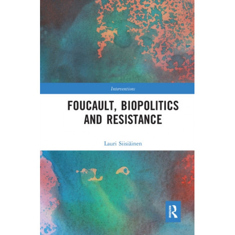 Foucault, Biopolitics and Resistance