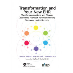 Transformation and Your New EHR: The Communications and Change Leadership Playbook for Implementing Electronic Health Records