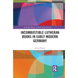 Incombustible Lutheran Books in Early Modern Germany