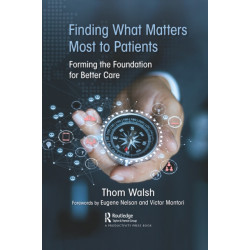 Finding What Matters Most to Patients: Forming the Foundation for Better Care