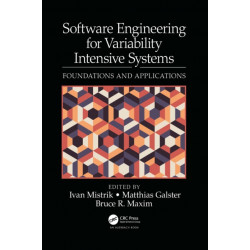 Software Engineering for Variability Intensive Systems: Foundations and Applications