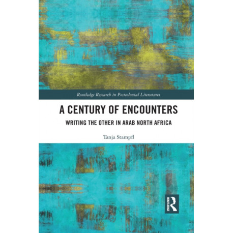 A Century of Encounters: Writing the Other in Arab North Africa