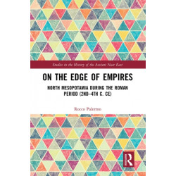 On the Edge of Empires: North Mesopotamia During the Roman Period (2nd – 4th c. CE)
