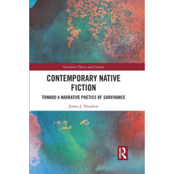 Contemporary Native Fiction: Toward a Narrative Poetics of Survivance