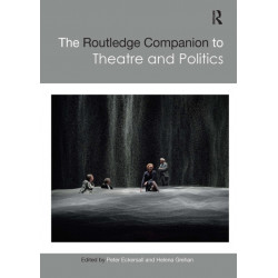 The Routledge Companion to Theatre and Politics