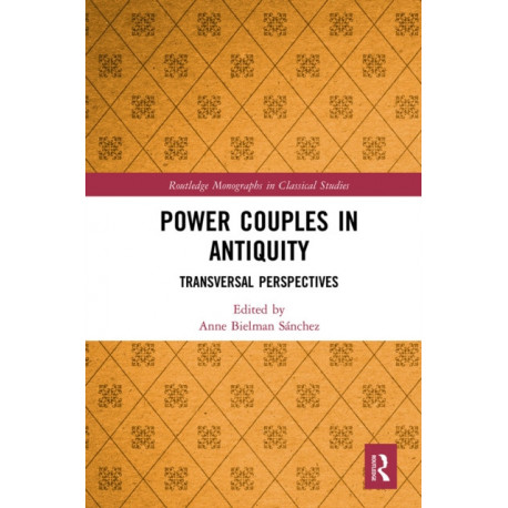 Power Couples in Antiquity: Transversal Perspectives