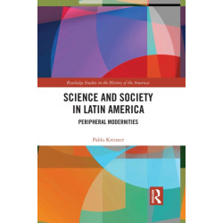 Science and Society in Latin America: Peripheral Modernities