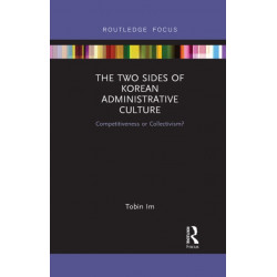 The Two Sides of Korean Administrative Culture: Competitiveness or Collectivism?