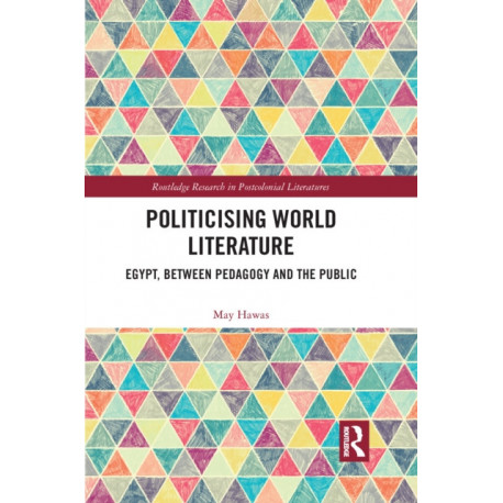 Politicising World Literature: Egypt, Between Pedagogy and the Public