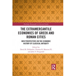 The Extramercantile Economies of Greek and Roman Cities: New Perspectives on the Economic History of Classical Antiquity