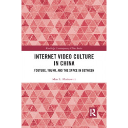 Internet Video Culture in China: YouTube, Youku, and the Space in Between