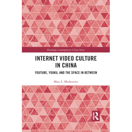 Internet Video Culture in China: YouTube, Youku, and the Space in Between