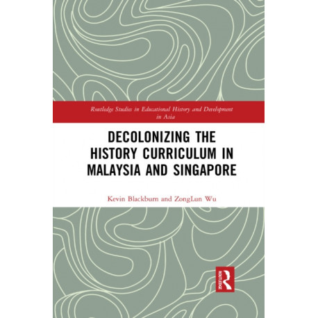 Decolonizing the History Curriculum in Malaysia and Singapore