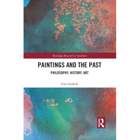 Paintings and the Past: Philosophy, History, Art