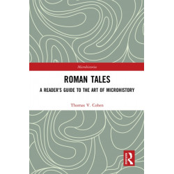 Roman Tales: A Reader’s Guide to the Art of Microhistory