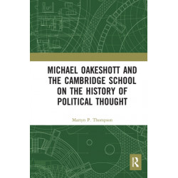 Michael Oakeshott and the Cambridge School on the History of Political Thought