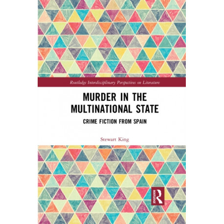 Murder in the Multinational State: Crime Fiction from Spain