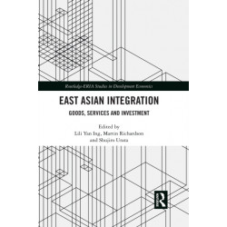 East Asian Integration: Goods, Services and Investment