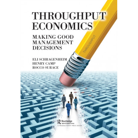 Throughput Economics: Making Good Management Decisions