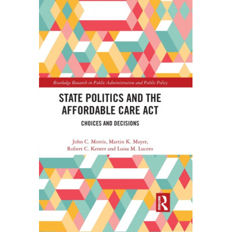 State Politics and the Affordable Care Act: Choices and Decisions