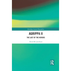 Agrippa II: The Last of the Herods
