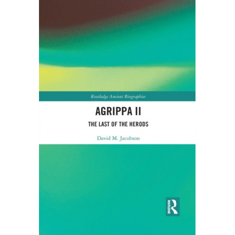 Agrippa II: The Last of the Herods