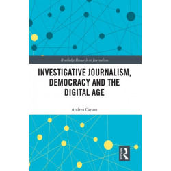 Investigative Journalism, Democracy and the Digital Age