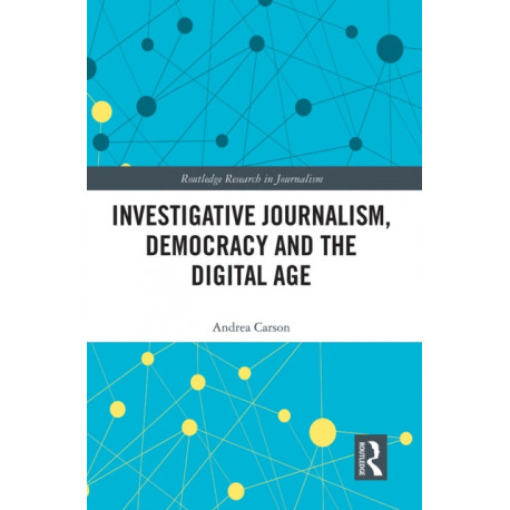 Investigative Journalism, Democracy and the Digital Age