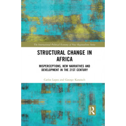 Structural Change in Africa: Misperceptions, New Narratives and Development in the 21st Century