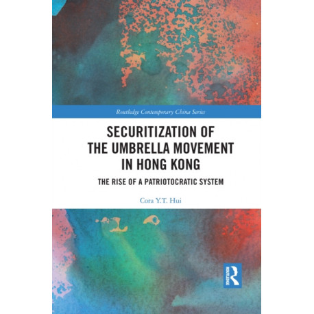 Securitization of the Umbrella Movement in Hong Kong: The Rise of a Patriotocratic System