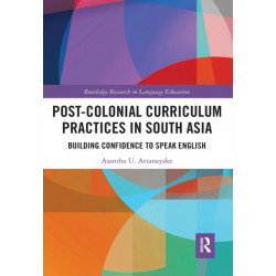 Post-colonial Curriculum Practices in South Asia: Building Confidence to Speak English