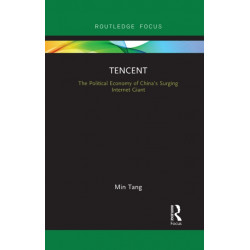 Tencent: The Political Economy of China’s Surging Internet Giant