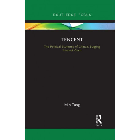 Tencent: The Political Economy of China’s Surging Internet Giant