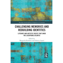 Challenging Memories and Rebuilding Identities: Literary and Artistic Voices that undo the Lusophone Atlantic