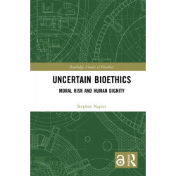 Uncertain Bioethics: Moral Risk and Human Dignity