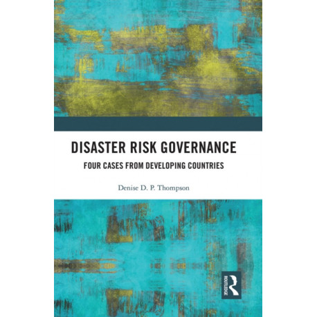 Disaster Risk Governance: Four Cases from Developing Countries