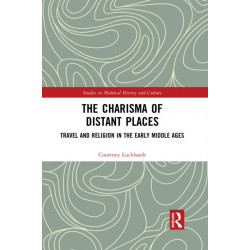 The Charisma of Distant Places: Travel and Religion in the Early Middle Ages