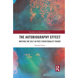 The Autobiography Effect: Writing the Self in Post-Structuralist Theory