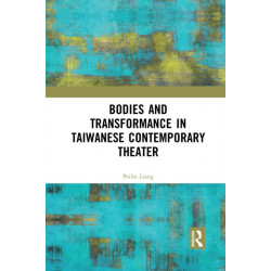 Bodies and Transformance in Taiwanese Contemporary Theater