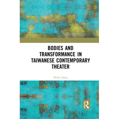 Bodies and Transformance in Taiwanese Contemporary Theater