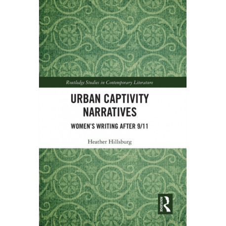 Urban Captivity Narratives: Women’s Writing After 9/11