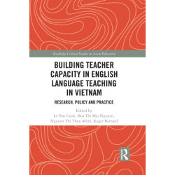 Building Teacher Capacity in English Language Teaching in Vietnam: Research, Policy and Practice